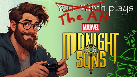 Yarn Witch plays Midnight Suns (Pt. 36) - Amazing Husband takeover!