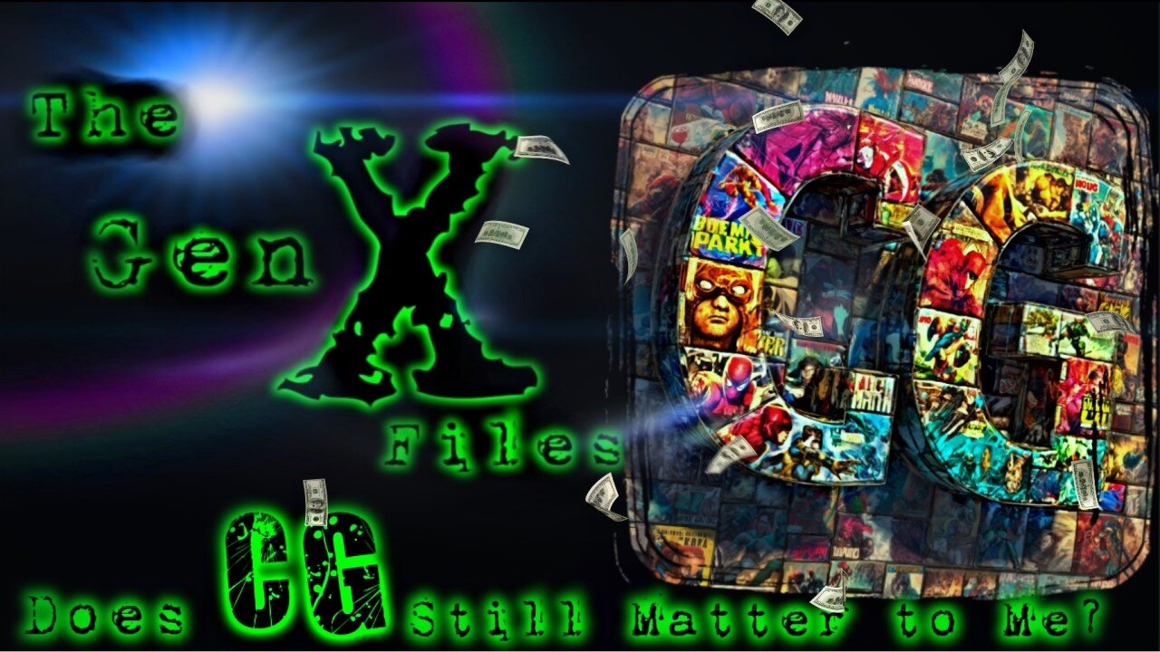 The Gen-X Files! Episode 26: Does CG Still Matter To Me?