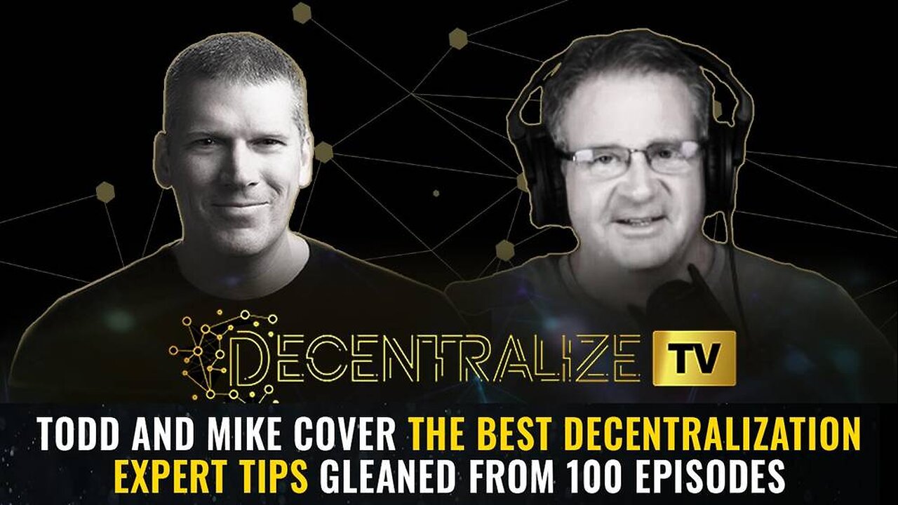 Todd and Mike cover the BEST decentralization expert tips gleaned from 100 episodes