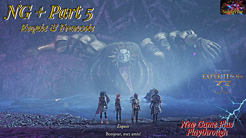 Clair Obscur: Expedition 33 | NG+ Part 5 | Meeting Esquie & Francois!