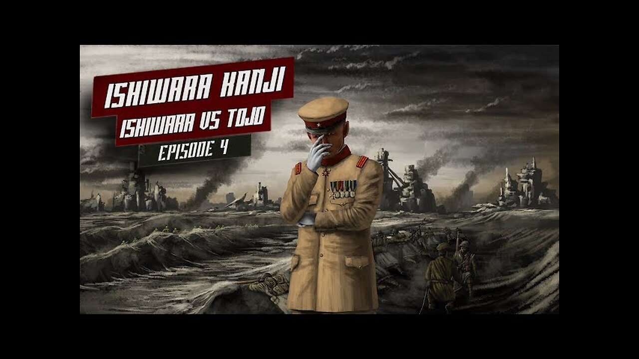 General Ishiwara Kanji: Ishiwara vs Tojo Episode 4 (mirror)