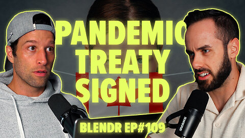Canada Signs Pandemic Treaty, Carney Cancels Questions, and Indoctrination | Blendr Report EP109
