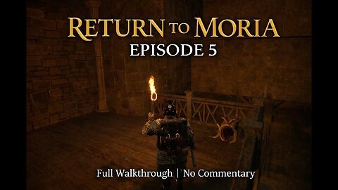 Return to Moria Exploring The Area |RAW GAMEPLAY Long Part 5