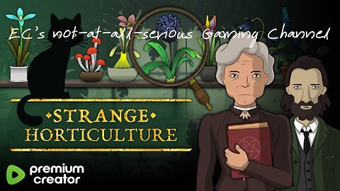 PREMIUM: Strange Horticulture - part 2