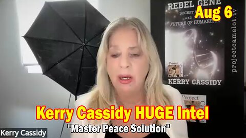 Kerry Cassidy & Caroline Mansfield HUGE Intel Aug 6: "Master Peace Solution"