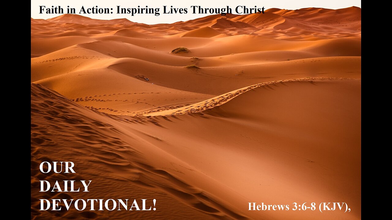 Hebrews 3:6-8 (KJV),