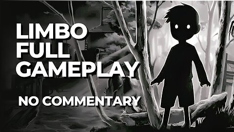 Limbo - Full Gameplay Walkthrough | All Levels | No Commentary | 4K 60FPS