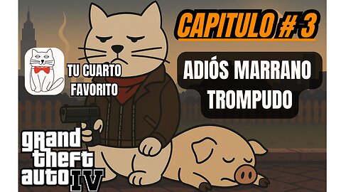 GTA 4 |"Adiós marrano trompudo" |Historia y Gameplay |Capitulo #3 |