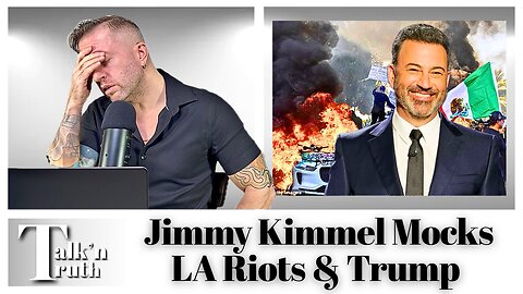 LA Riots - Jimmy Kimmel MOCKS & GASLIGHTS People & Trump