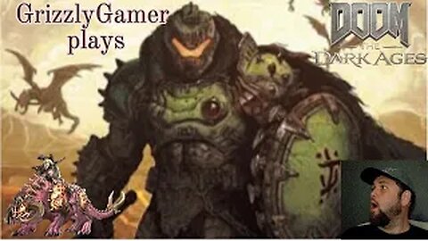 GrizzlyGamer plays Doom the Dark Ages