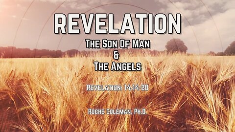 Revelation: The Son Of Man & The Angels pt 17 | Roche Coleman, Ph.D.
