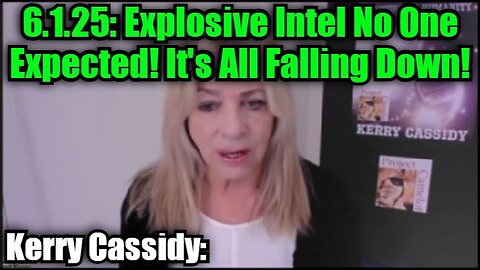 Kerry Cassidy: 6.1.25: Explosive Intel No One Expected! It's All Falling Down!