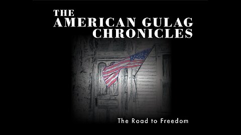 The American Gulag Chronicles – new release "The Road to Freedom"