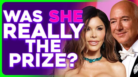 Who Was 'The Prize': Jeff Bezos or Lauren Sanchez?