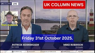 UK COLUMN NEWS - Friday 31st October 2025.