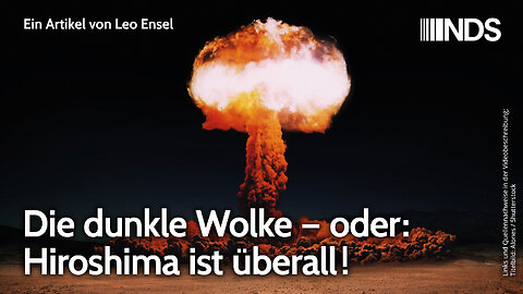 Die dunkle Wolke – oder: Hiroshima ist überall! | Leo Ensel | NDS-Podcast | 06.08.2025