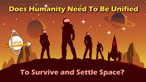 Does Humanity Need To Be Unified To Survive and Settle Space?