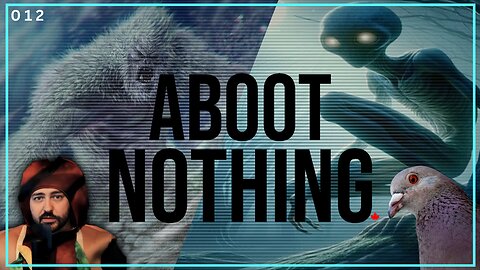 Aboot Nothing 012 | Yeti vs Dover Demon and other nothingness