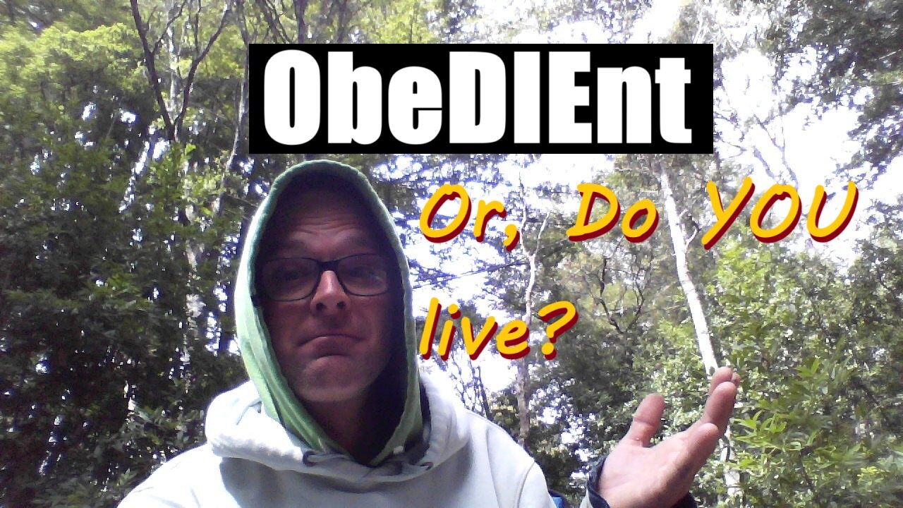 ObeDIEnt, or do YOU live?
