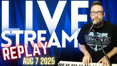 LIVESTREAM 8/7/25
