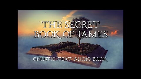 THE SECRET BOOK OF JAMES: GNOSTIC GOSPELS (FULL AUDIOBOOK) 🎧