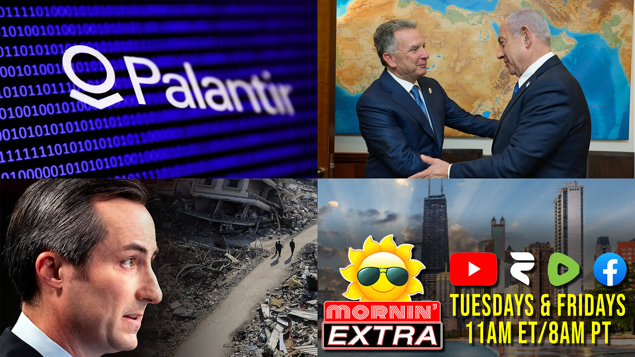 Palantir Database of Americans | Gaza Witkoff Massacre | Biden Spox Admits GENOCIDE | Mornin' EXTRA