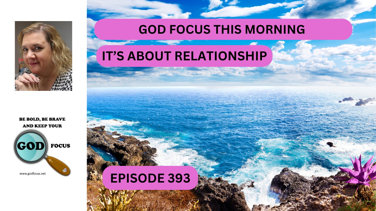 OD FOCUS THIS MORNING EP393 IT'S ABOUT A RELATIONSHIP