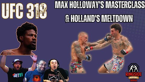 UFC 318 Uncensored: Max Holloway's Masterclass, Holland's Meltdown & Cannoli Critiques! | Ringside Report MMA Watch Along