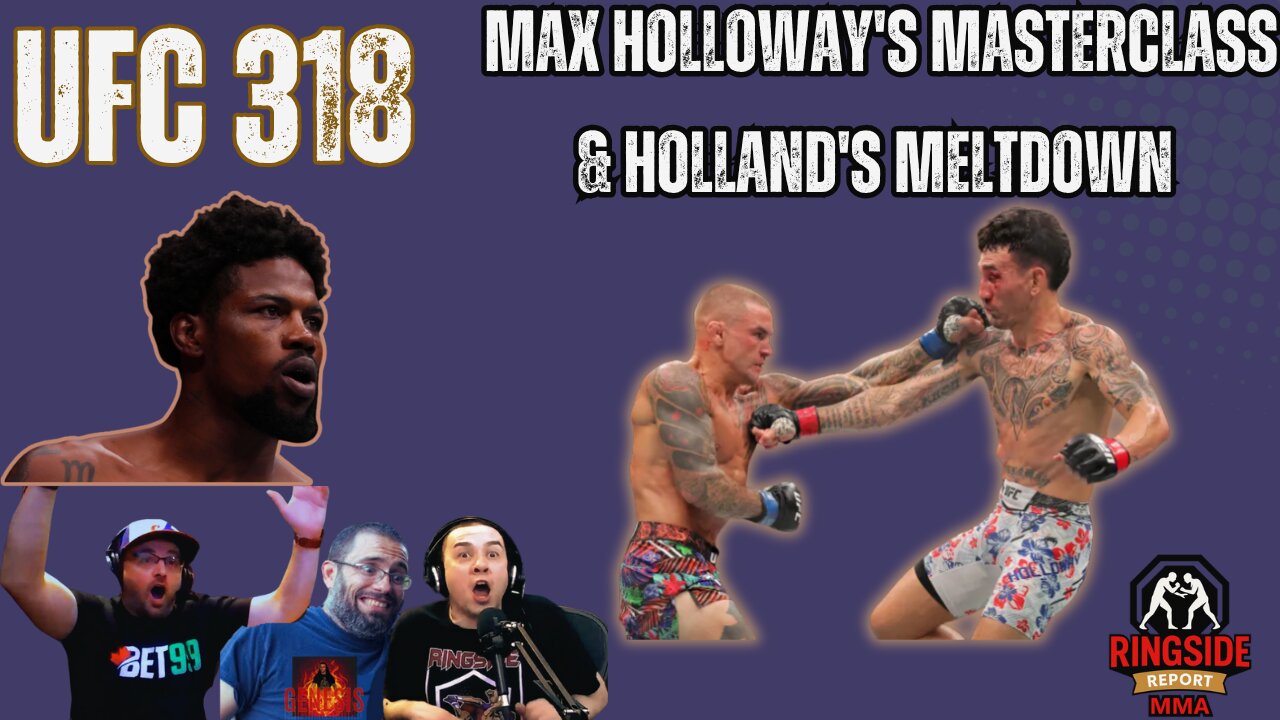 UFC 318 Uncensored: Max Holloway's Masterclass, Holland's Meltdown & Cannoli Critiques! | Ringside Report MMA Watch Along