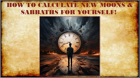 HOW TO CALCULATE THE NEW MOONS & SABBATHS FOR YOURSELF *REVISED*