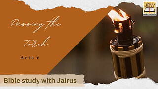 #Bible Study with #Jairus - #Acts 8 Passing the Torch