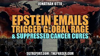 EPSTEIN TRIGGERS GLOBAL OUTRAGE & SUPPRESSED CANCER CURES -- J. OTTTO ~ SGT REPORT 2.16.26