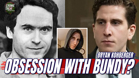 Bryan Kohberger: Disturbing Fascination with Ted Bundy?
