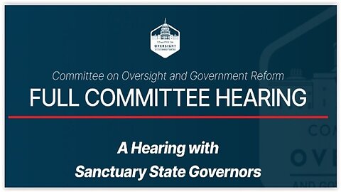 House Oversight Hearing: Sanctuary State Governors