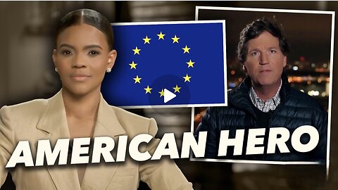 Candace ~ The EU Wanted to SANCTION Tucker Carlson