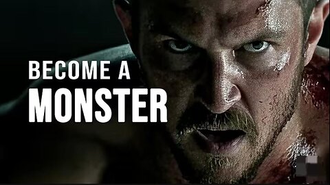 BECOME A MONSTER - (Motivational speech)