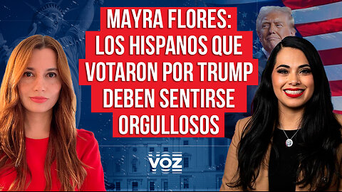 Mayra Flores: Los hispanos que votaron por Trump deben sentirse orgullosos