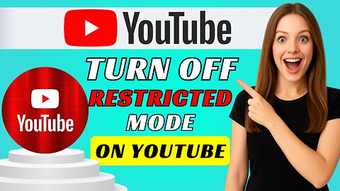 How to Turn Off Restricted Mode on YouTube – Mobile/PC Full Guide (2025)