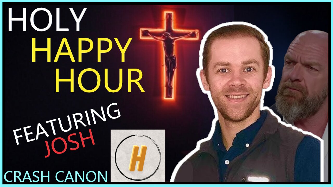 THE OTHER TRIPLE H, WITH JOSH FROM THE HOLY HAPPY HOUR | Crash Canon Podcast Ep. 027