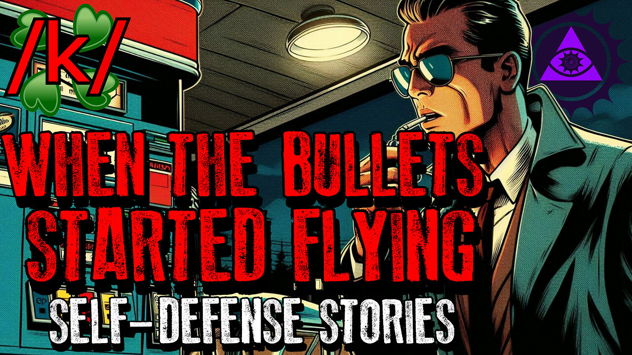 When the Bullets Started Flying: Self Defense Stories | 4chan /k/ Bizarre Greentext Stories Thread