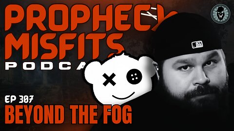 Prophecy Misfits Podcast 6/24/25: Beyond The Fog