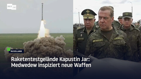 Raketentestgelände Kapustin Jar: Medwedew inspiziert neue Waffen