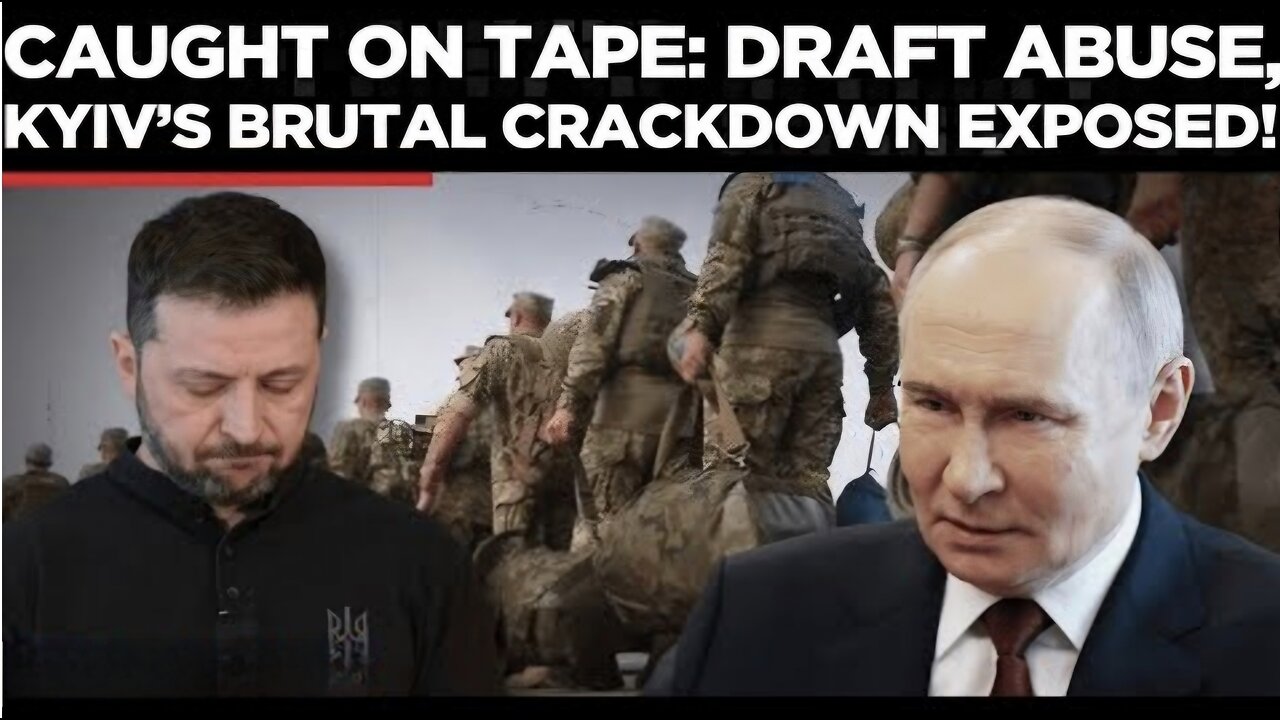 Zelensky Becomes Enemy Within: Ukrainians Beaten, Tortured in Ruthless Draft Crackdown!