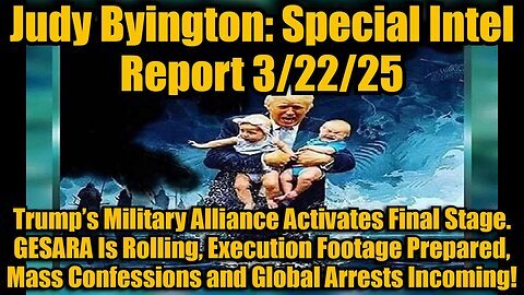 Judy Byington- Special Intel Report 3-22-25- Trump’s Military Alliance Activates