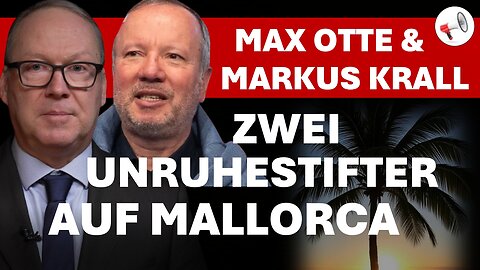 Unbedingt ansehen! - Exklusiv aus Mallorca: Prof. Max Otte und Dr. Markus Krall als Staatenlenker