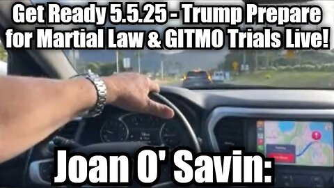 Juan O' Savin: Get Ready 5.5.25 - Trump Prepare for Martial Law & GITMO Trials Live!