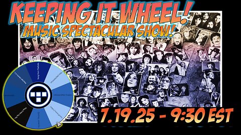 🚨Keeping it Wheel! - Music Spectacular Show! | 7.19.25 9:30 EST🚨