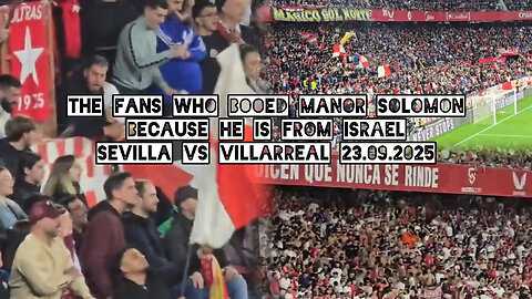 The fans who booed Manor Solomon. because he is from Israel. Sevilla vs Villarreal 23.09.2025