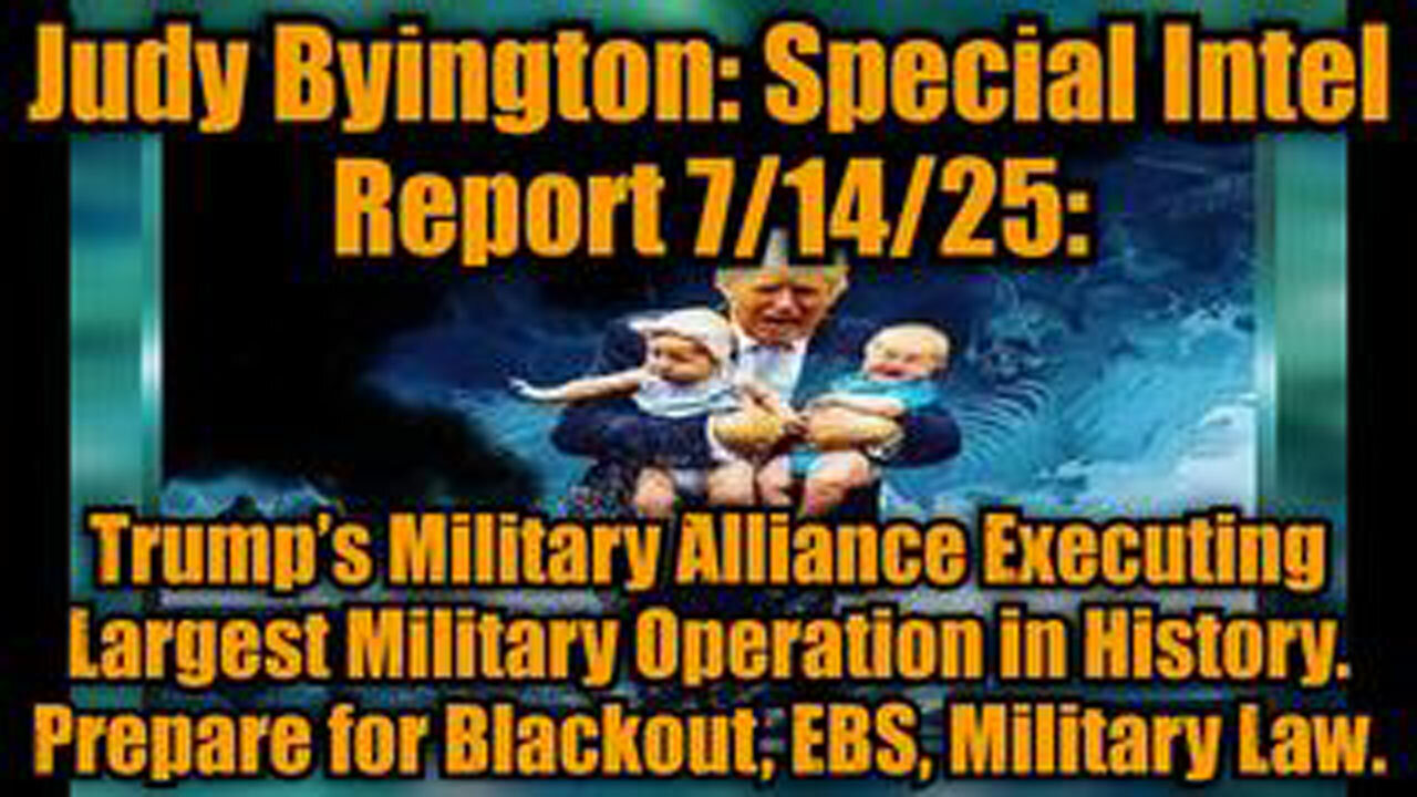 JUDY BYINGTON: SPECIAL INTEL REPORT 7/14/25