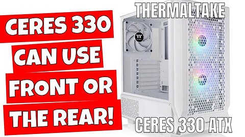 Thermaltake Ceres 330 BEST Value ATX Mid Tower Airflow Case With ASUS BTF MSI Project Zero Support